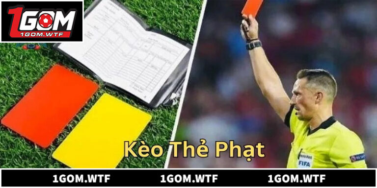 Cách Đọc Kèo Thẻ Phạt Tại 1GOM Chi Tiết Từ A Đến Z